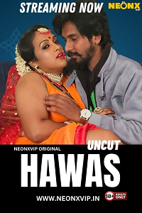 Hawas (2024) UNRATED Hindi NeonX Originals Short Film Full Movie